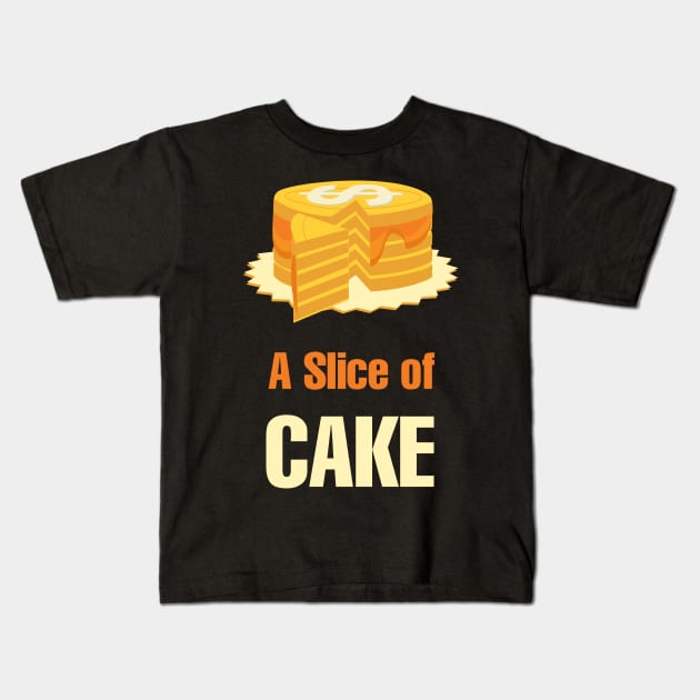 DOLLAR - A SLICE OF CAKE Kids T-Shirt by dorletin